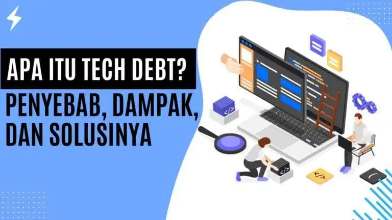 Apa Itu Tech Debt Penyebab, Dampak, dan Solusinya