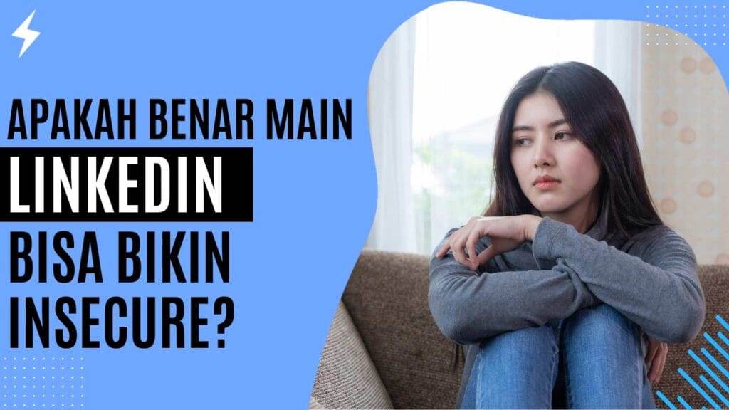 Apakah Benar Main LinkedIn Bisa Bikin Insecure