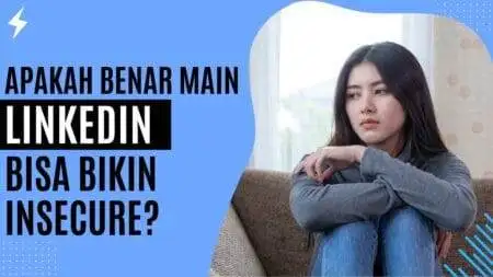 Apakah Benar Main LinkedIn Bisa Bikin Insecure? Apakah Benar Main LinkedIn Bisa Bikin Insecure