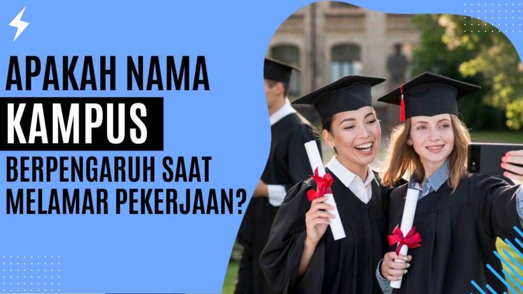 Apakah Nama Kampus Berpengaruh Saat Melamar Pekerjaan