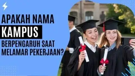 Apakah Nama Kampus Berpengaruh Saat Melamar Pekerjaan? Apakah Nama Kampus Berpengaruh Saat Melamar Pekerjaan
