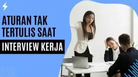 Aturan Tak Tertulis Saat Interview Kerja Aturan Tak Tertulis Saat Interview Kerja