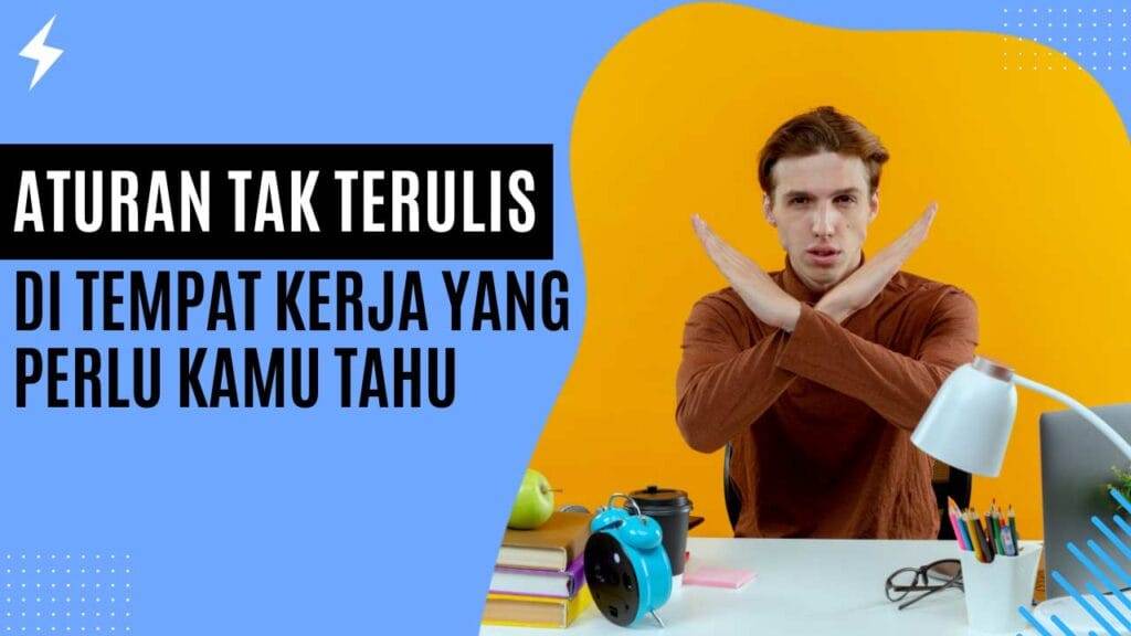 Aturan Tak Tertulis di Tempat Kerja yang Perlu Kamu Tahu
