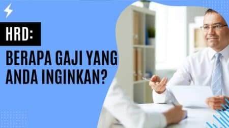 HRD Berapa Gaji yang Anda Inginkan