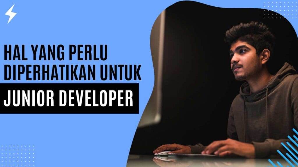 Hal Yang Perlu Diperhatikan untuk Junior Developer