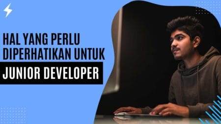 Hal Yang Perlu Diperhatikan untuk Junior Developer