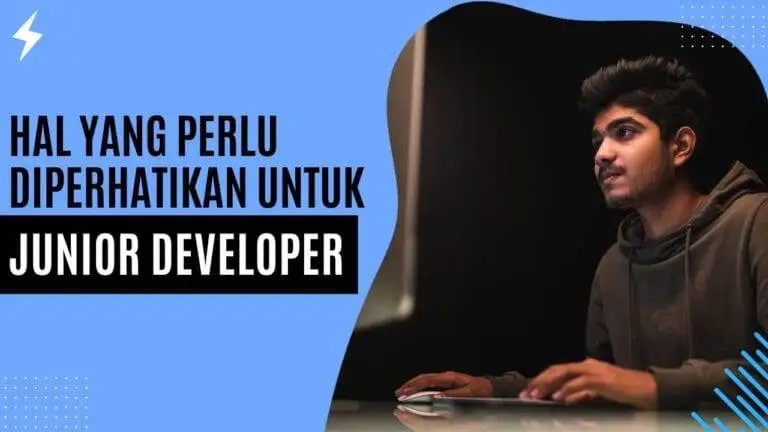 Hal Yang Perlu Diperhatikan untuk Junior Developer Hal Yang Perlu Diperhatikan untuk Junior Developer