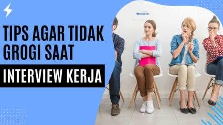 Tips Agar Tidak Grogi Saat Interview Kerja