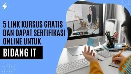 5 Link Kursus Gratis Dan Dapat Sertifikasi Online untuk Bidang IT 5 Link Kursus Gratis Dan Dapat Sertifikasi Online untuk Bidang IT