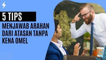 5 Tips Menjawab Arahan Dari Atasan Tanpa Kena Omel