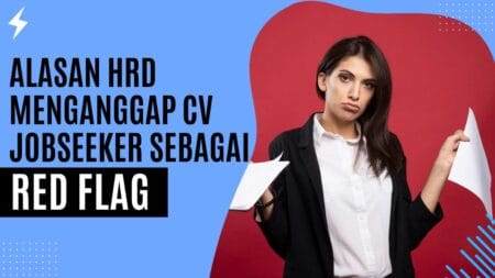 Alasan HRD Menganggap CV Jobseeker Sebagai Red Flag