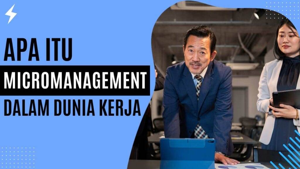 Apa Itu Micromanagement Dalam Dunia Kerja