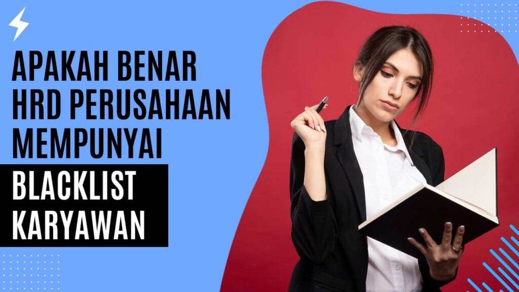 Apakah Benar HRD Perusahaan Mempunyai Blacklist Karyawan