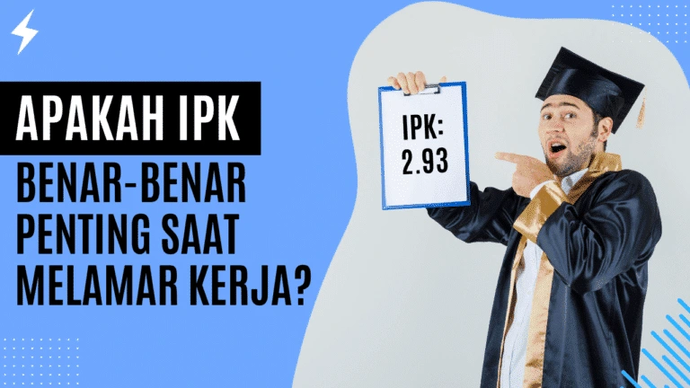 Apakah IPK Penting Saat Melamar Kerja? Apakah IPK Benar-Benar Penting Saat Melamar Kerja