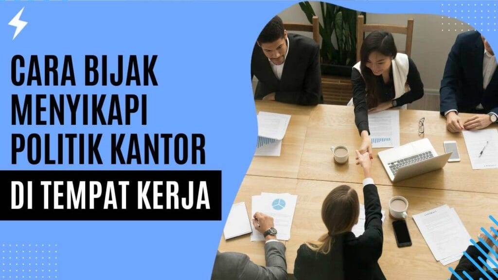 Cara Bijak Menyikapi Politik Kantor di Tempat Kerja