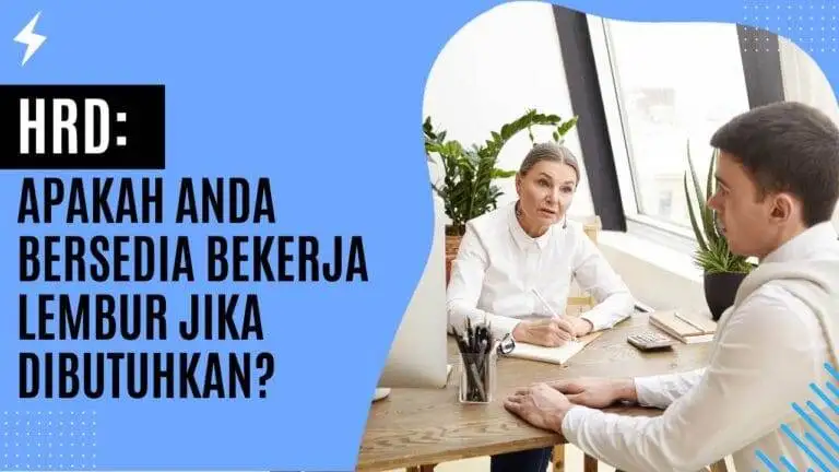 HRD Apakah Anda Bersedia Bekerja Lembur Jika Dibutuhkan