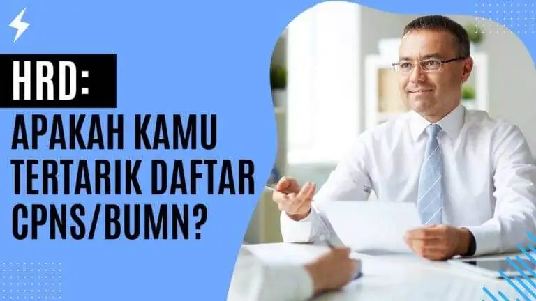HRD: Apakah Kamu Tertarik Daftar CPNS/BUMN? HRD Apakah Kamu Tertarik Daftar CPNSBUMN