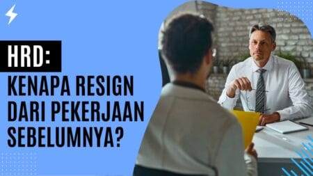 HRD Kenapa Resign dari Pekerjaan Sebelumnya