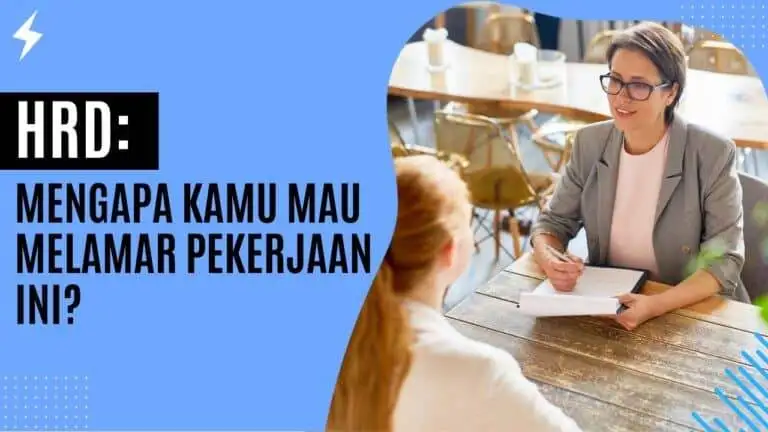 HRD: Mengapa Kamu Mau Melamar Pekerjaan Ini? HRD Mengapa Kamu Mau Melamar Pekerjaan Ini