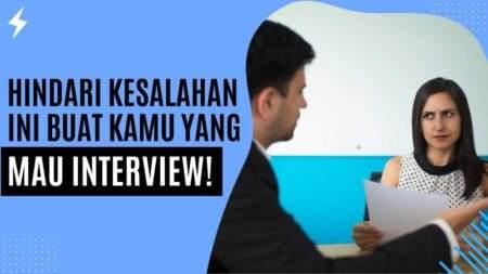 Hindari Kesalahan Ini Buat Kamu yang Mau Interview!