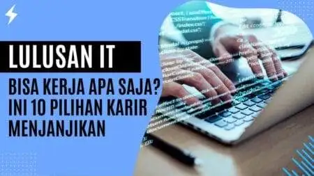 Lulusan IT Bisa Kerja Apa Saja? Ini 10 Pilihan Karir Menjanjikan Lulusan IT Bisa Kerja Apa Saja Ini 10 Pilihan Karir Menjanjikan