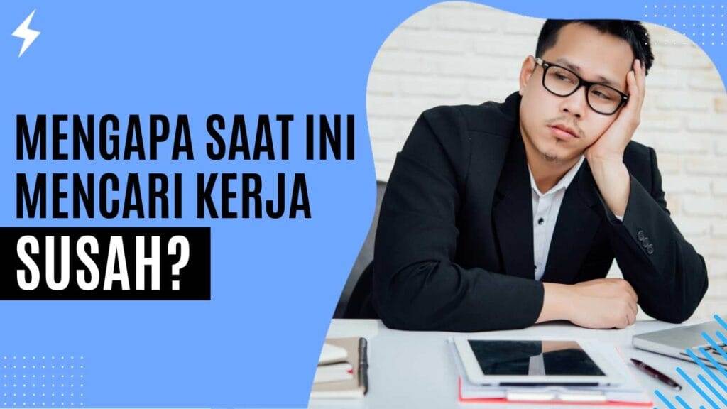 Mengapa Saat ini Mencari Kerja Susah