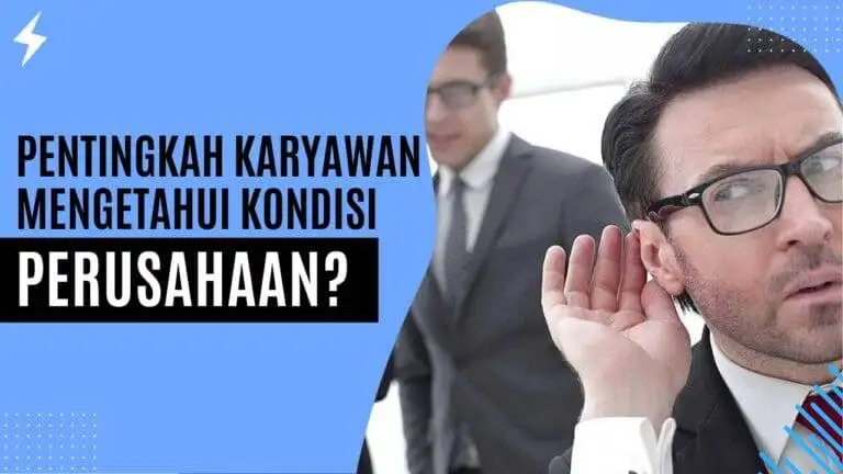 Pentingkah Karyawan Mengetahui Kondisi Perusahaan