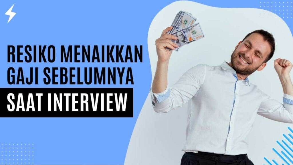 Resiko Menaikkan Gaji Sebelumnya Saat Interview