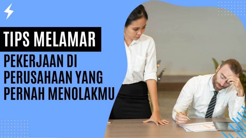 Tips Melamar Pekerjaan di Perusahaan yang Pernah Menolakmu