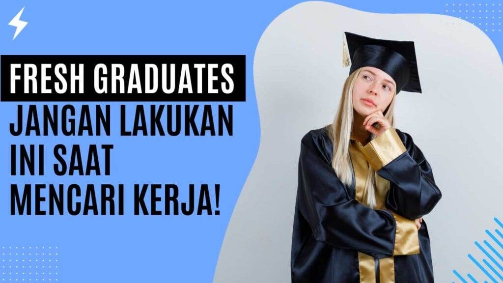 Untuk Fresh Graduates, Jangan Lakukan Ini Saat Mencari Kerja!