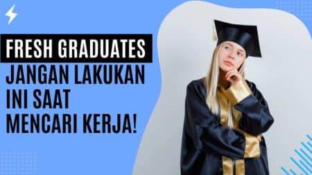 Untuk Fresh Graduates, Jangan Lakukan Ini Saat Mencari Kerja!