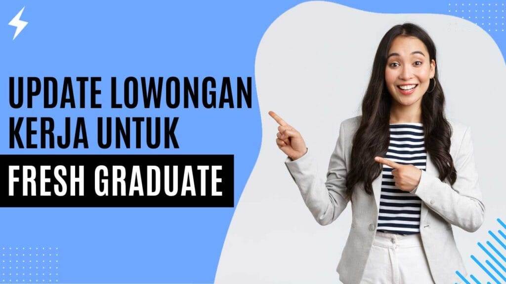 Update Lowongan Kerja Untuk Fresh Graduate