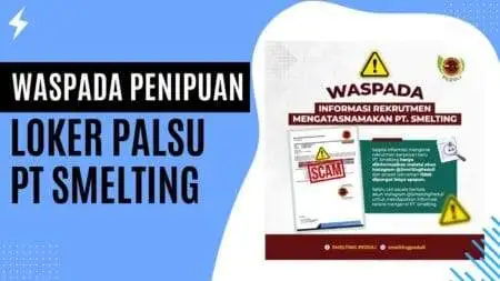 Waspada Penipuan Loker Palsu PT Smelting Waspada Penipuan Loker Palsu PT Smelting