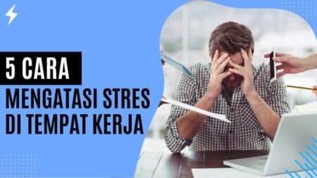 5 Cara Mengatasi Stres di Tempat Kerja