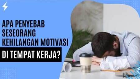 Apa Penyebab Seseorang Kehilangan Motivasi di Tempat Kerja