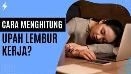 Cara Menghitung Upah Lembur Kerja