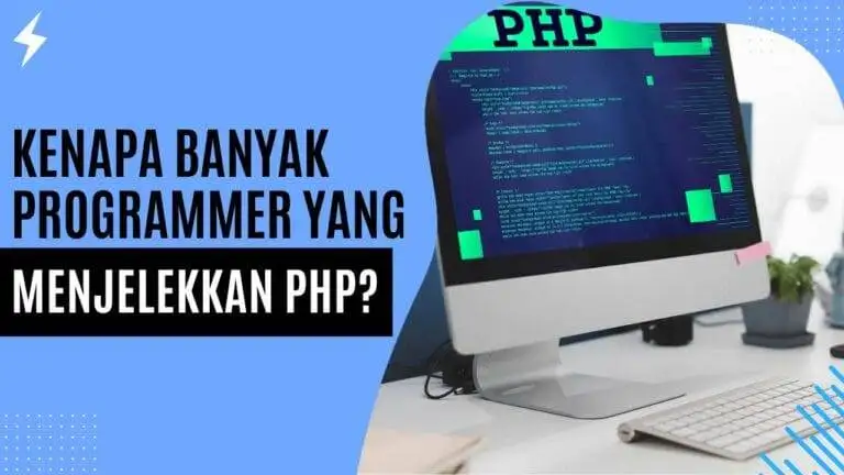 Kenapa Banyak Programmer yang Menjelekkan PHP? Kenapa Banyak Programmer yang Menjelekkan PHP