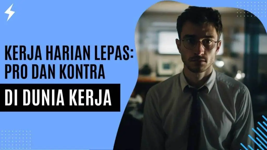 Kerja Harian Lepas: Pro dan Kontra di Dunia Kerja Kerja Harian Lepas Pro dan Kontra di Dunia Kerja