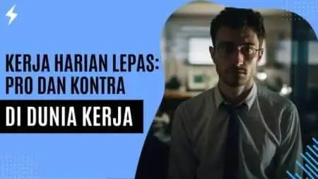 Kerja Harian Lepas Pro dan Kontra di Dunia Kerja