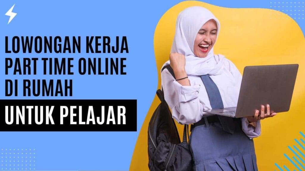 Lowongan Kerja Part Time Online di Rumah untuk Pelajar