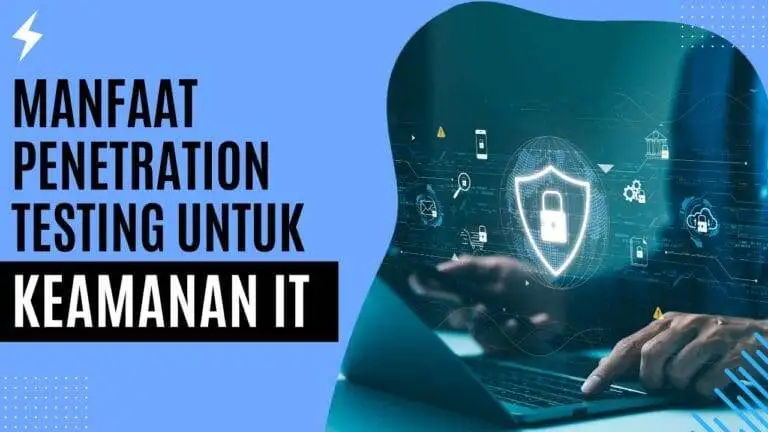 Manfaat Penetration Testing untuk Keamanan IT Manfaat Penetration Testing untuk Keamanan IT