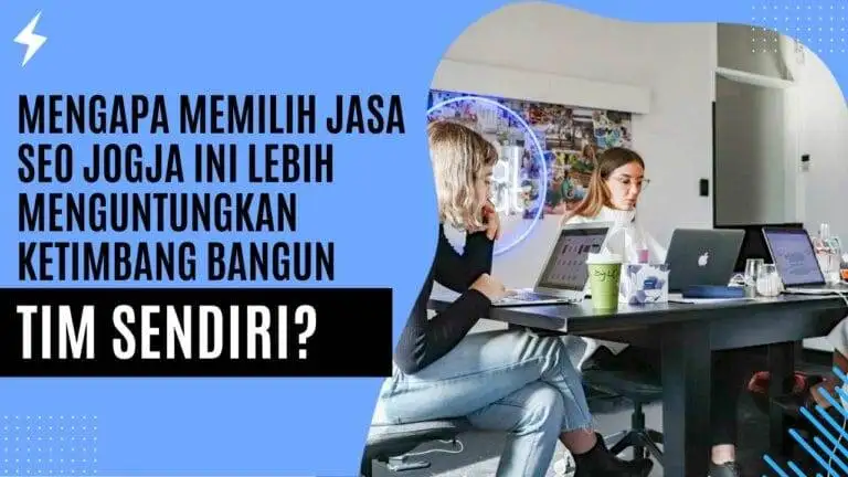 Mengapa Memilih Jasa SEO Jogja ini Lebih Menguntungkan Ketimbang Bangun Tim Sendiri? Mengapa Memilih Jasa SEO Jogja ini Lebih Menguntungkan Ketimbang Bangun Tim Sendiri