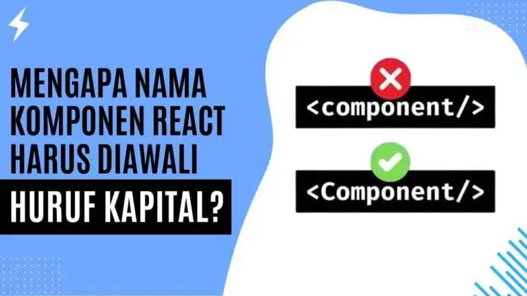 Mengapa Nama Komponen React Harus Diawali Huruf Kapital