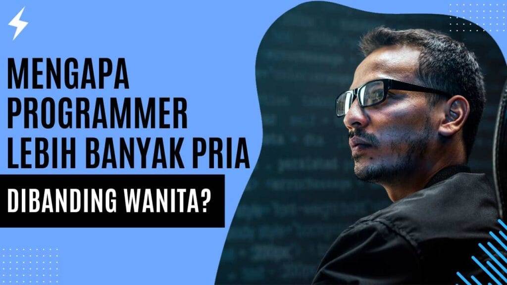 Mengapa Programmer Lebih Banyak Pria Dibanding Wanita