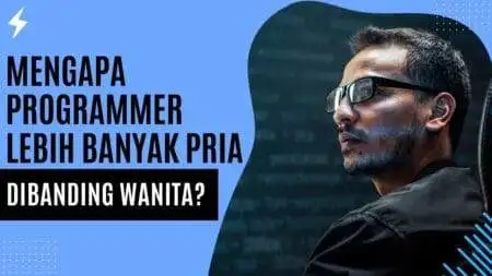 Mengapa Programmer Lebih Banyak Pria Dibanding Wanita? Mengapa Programmer Lebih Banyak Pria Dibanding Wanita