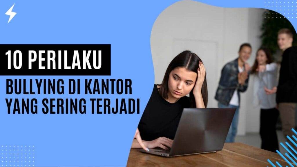 10 Perilaku Bullying di Kantor yang Sering Terjadi