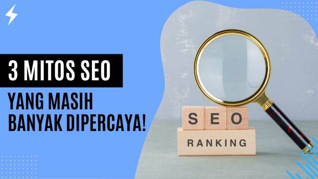 3 Mitos SEO yang Masih Banyak Dipercaya!
