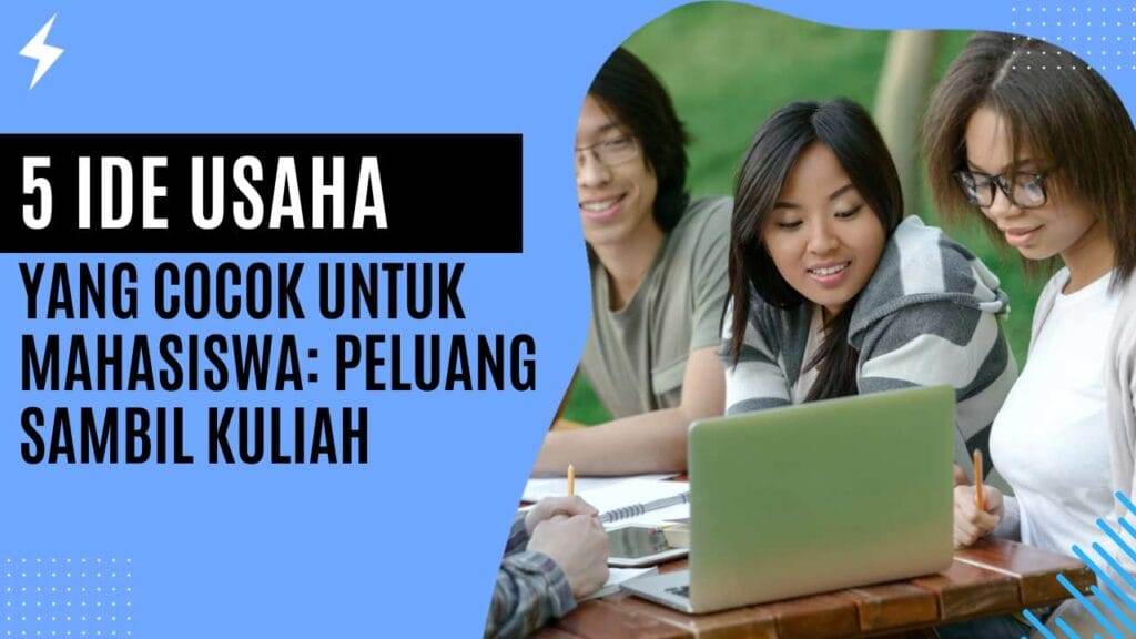 5 Ide Usaha yang Cocok untuk Mahasiswa Peluang Sambil Kuliah