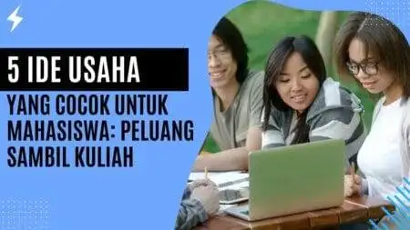5 Ide Usaha yang Cocok untuk Mahasiswa Peluang Sambil Kuliah