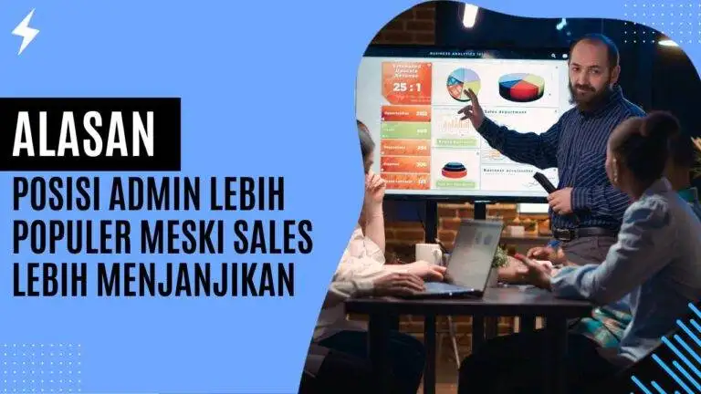 Alasan Posisi Admin Lebih Populer Meski Sales Menjanjikan
